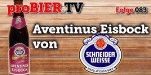Beitragsbild des Blogbeitrags proBIER.TV – Aventinus Eisbock von Schneider Weisse | #083 