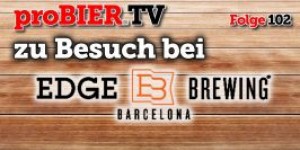 Beitragsbild des Blogbeitrags proBIER.TV zu Gast bei Edge Brewing | #102 