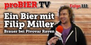 Beitragsbild des Blogbeitrags proBIER.TV – Ein Bier mit Filip Miller, Pivovar Raven | #111 