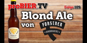 Beitragsbild des Blogbeitrags proBIER.TV – Blond Ale von Forstner | #109 