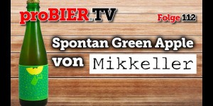Beitragsbild des Blogbeitrags proBIER.TV – Spontangreenapple von Mikkeller | #112