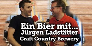 Beitragsbild des Blogbeitrags Ein Bier mit Jürgen Ladstätter – Craft Country
