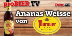 Beitragsbild des Blogbeitrags proBIER.TV – Ananas Weisse von Murauer | #123
