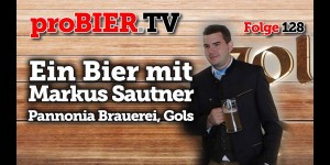 Beitragsbild des Blogbeitrags Ein Bier mit Markus Sautner – Pannonia Brauerei Gols 