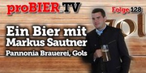 Beitragsbild des Blogbeitrags proBIER.TV – Ein Bier mit Markus Sautner, Golser Bier | #128