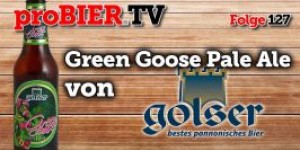 Beitragsbild des Blogbeitrags proBIER.TV – Green Goose Pale Ale von Golser | #127 