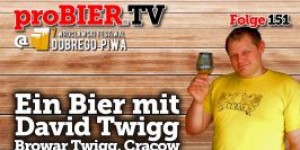 Beitragsbild des Blogbeitrags proBIER.TV – Ein Bier mit David Twigg | #151 | Craft Beer Review
