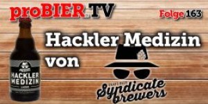 Beitragsbild des Blogbeitrags proBIER.TV – Hackler Medizin von Syndicate Brewers | #163 | Craft Beer Review