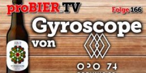 Beitragsbild des Blogbeitrags proBIER.TV – Gyroscope von OPO74 | #166 | Craft Beer Review 