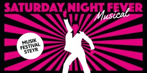 Beitragsbild des Blogbeitrags Musikfestival Steyr 2020: Musical Saturday Night Fever 