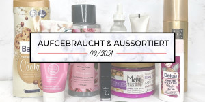 Beitragsbild des Blogbeitrags Aufgebraucht & aussortiert – 09/2021