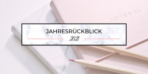 Beitragsbild des Blogbeitrags Mein Jahresrückblick 2021