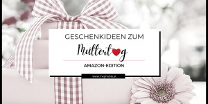 Beitragsbild des Blogbeitrags Der ultimative Amazon Geschenke-Guide zum Muttertag