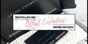 Beitragsbild des Blogbeitrags Lethal Cosmetics Bestellung – Mein Erfahrungsbericht