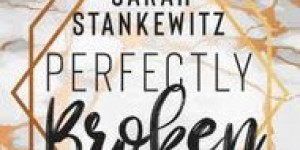 Beitragsbild des Blogbeitrags Rezension: Perfectly Broken - Sarah Stankewitz 