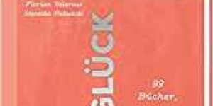 Beitragsbild des Blogbeitrags Rezension: Leseglück 99 Bücher, die gute Laune machen - Florian Valerius, Mareike Fallwickl