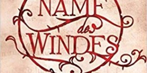 Beitragsbild des Blogbeitrags Rezension: Der Name des Windes - Patrick Rothfuss