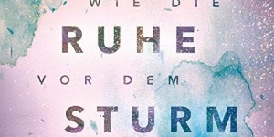 Beitragsbild des Blogbeitrags Rezension: Wie die Ruhe vor dem Sturm - Brittainy C. Cherry