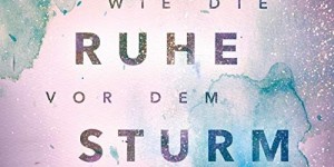 Beitragsbild des Blogbeitrags Rezension: Wie die Ruhe vor dem Sturm - Brittainy C. Cherry 