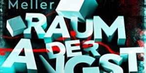 Beitragsbild des Blogbeitrags Rezension: Raum der Angst: Ein Escape-Room-Thriller - Marc Meller 