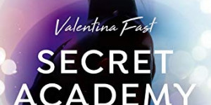 Beitragsbild des Blogbeitrags Rezension: Secret Academy: Gefährliche Liebe - Valentina Fast