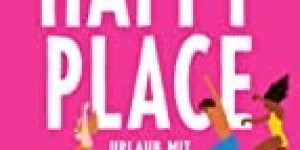 Beitragsbild des Blogbeitrags Rezension: Happy Place: Urlaub mit dem Ex - Emily Henry 