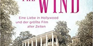 Beitragsbild des Blogbeitrags Rezension: Gone with the Wind - Eine Liebe in Hollywood und der größte Film aller Zeiten - Charlotte Leonard 