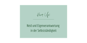 Beitragsbild des Blogbeitrags Neid und Eigenverantwortung in der Selbstständigkeit