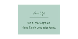 Beitragsbild des Blogbeitrags Wie du ohne Angst aus deiner Komfortzone treten kannst