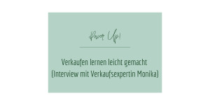 Beitragsbild des Blogbeitrags Verkaufen lernen leicht gemacht (Interview mit Verkaufsexpertin Monika)