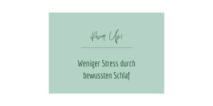 Beitragsbild des Blogbeitrags Weniger Stress durch bewussten Schlaf