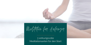 Beitragsbild des Blogbeitrags #5 3 wirkungsvolle Meditationen für Anfänger 