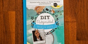 Beitragsbild des Blogbeitrags DIY Putzmittel – Natürlich sauber 