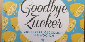 Beitragsbild des Blogbeitrags Goodbye Zucker – Hello from the sugarfree side?