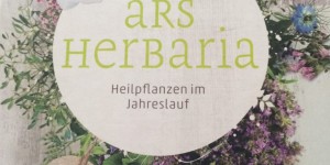 Beitragsbild des Blogbeitrags Ars Herbaria – Heilpflanzen im Jahreslauf 