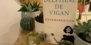 Beitragsbild des Blogbeitrags „Dankbarkeiten“ von Delphine De Vigan 