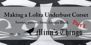 Beitragsbild des Blogbeitrags How to make a corset - Part 1 (using the Lolita Underbust sewing pattern from Aranea Black) 