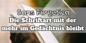 Beitragsbild des Blogbeitrags Die Schriftart mit der mehr im Gedächtnis bleibt!