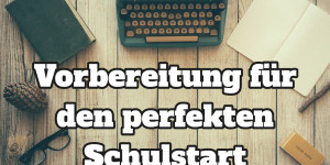 Beitragsbild des Blogbeitrags Vorbereitungen für den perfekten Semesterbeginn 