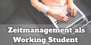 Beitragsbild des Blogbeitrags Zeitmanagement für Working Students 