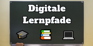 Beitragsbild des Blogbeitrags Digitale Lernpfade: Erklärung, Vorteile und Tipps