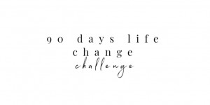 Beitragsbild des Blogbeitrags 90 days life changing challenge