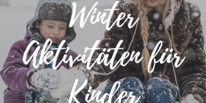 Beitragsbild des Blogbeitrags Winter Aktivitäten für Kinder 