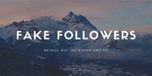 Beitragsbild des Blogbeitrags Der Betrug mit den gekauften Followern 