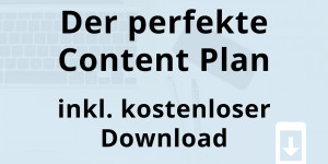 Beitragsbild des Blogbeitrags Der perfekte Content Plan + inkl. kostenloser Download