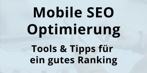 Beitragsbild des Blogbeitrags Mobile Optimierung für SEO – Tipps für ein gutes Ranking in 2021