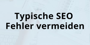 Beitragsbild des Blogbeitrags 9 typische SEO Fehler und wie du sie vermeidest
