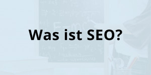 Beitragsbild des Blogbeitrags Was ist SEO? Suchmaschinenoptimierung leicht gemacht