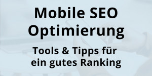 Beitragsbild des Blogbeitrags Mobile Optimierung für SEO – Tipps für ein gutes Ranking in 2022 