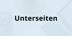 Beitragsbild des Blogbeitrags Wie du mit Unterseiten deinen Online-Auftritt transformierst